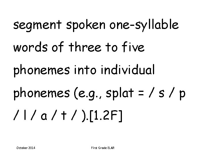 segment spoken one-syllable words of three to five phonemes into individual phonemes (e. g.