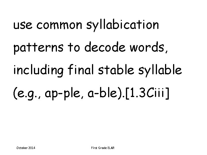 use common syllabication patterns to decode words, including final stable syllable (e. g. ,