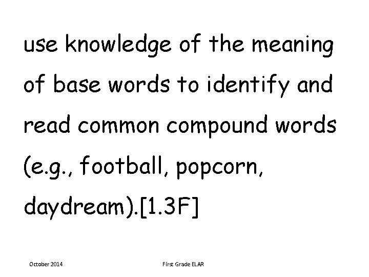 use knowledge of the meaning of base words to identify and read common compound