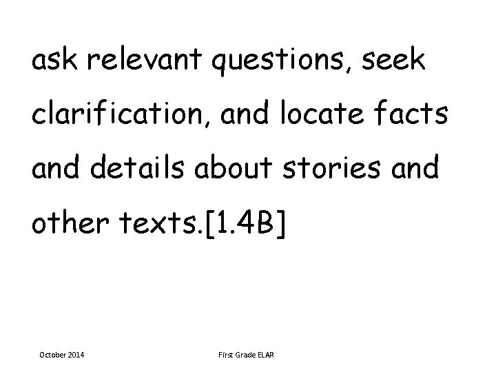 ask relevant questions, seek clarification, and locate facts and details about stories and other