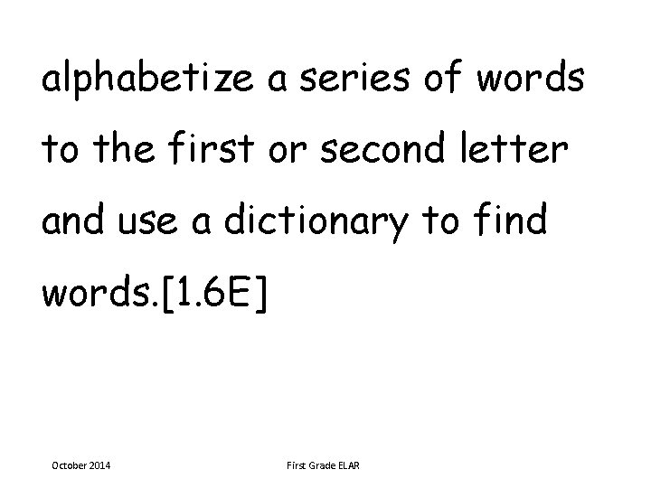 alphabetize a series of words to the first or second letter and use a