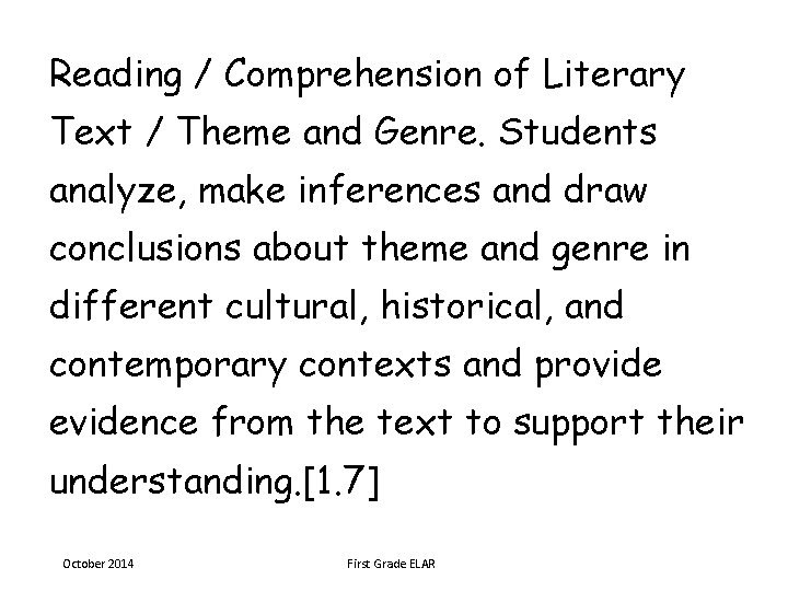 Reading / Comprehension of Literary Text / Theme and Genre. Students analyze, make inferences