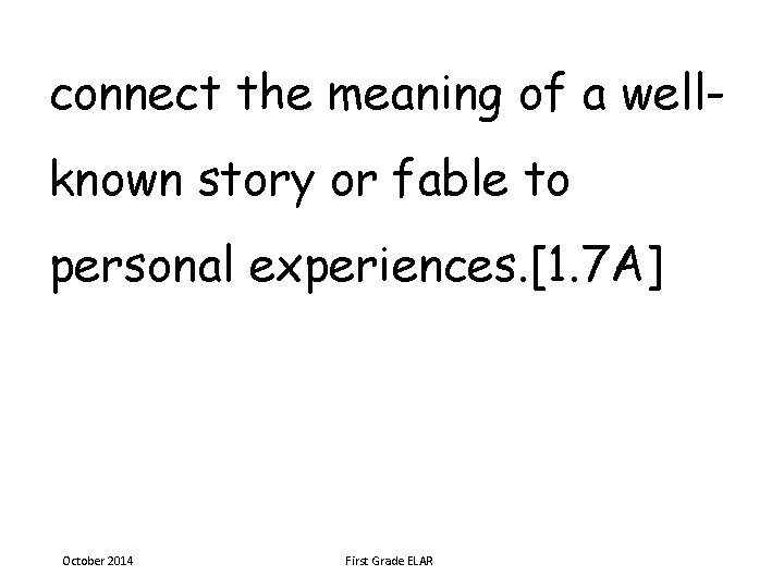 connect the meaning of a wellknown story or fable to personal experiences. [1. 7