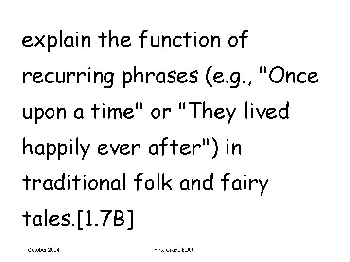 explain the function of recurring phrases (e. g. , "Once upon a time" or