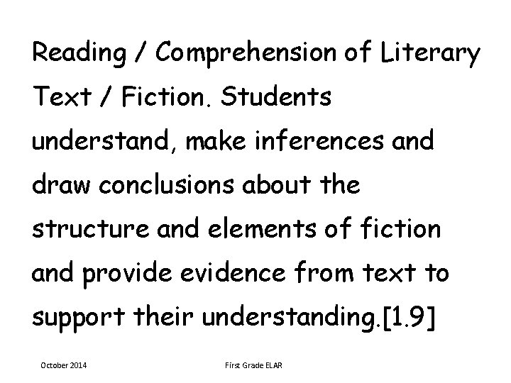Reading / Comprehension of Literary Text / Fiction. Students understand, make inferences and draw