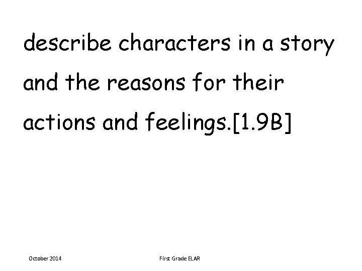 describe characters in a story and the reasons for their actions and feelings. [1.