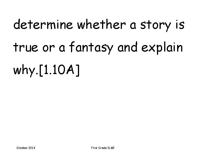 determine whether a story is true or a fantasy and explain why. [1. 10