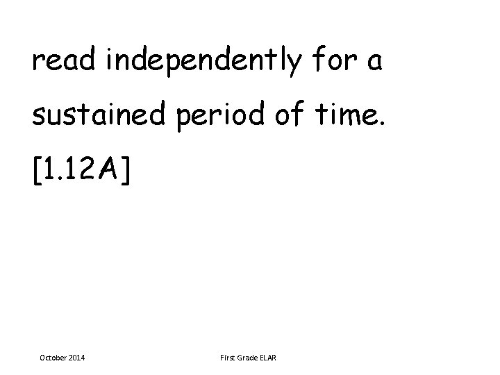 read independently for a sustained period of time. [1. 12 A] October 2014 First