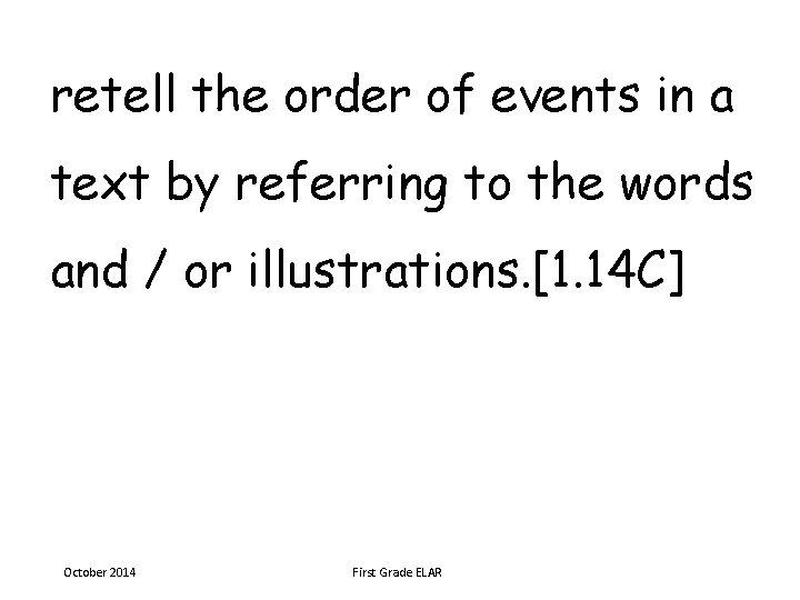 retell the order of events in a text by referring to the words and