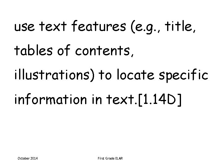 use text features (e. g. , title, tables of contents, illustrations) to locate specific