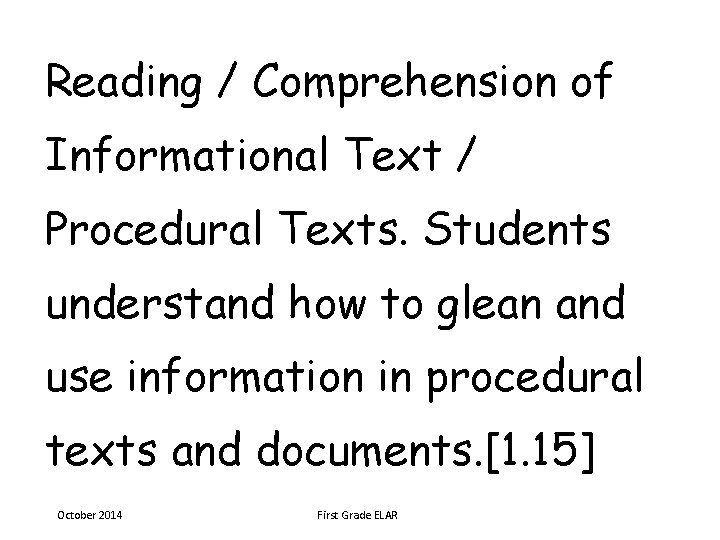 Reading / Comprehension of Informational Text / Procedural Texts. Students understand how to glean