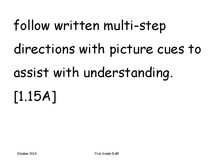 follow written multi-step directions with picture cues to assist with understanding. [1. 15 A]