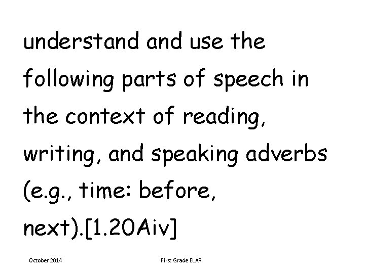 understand use the following parts of speech in the context of reading, writing, and