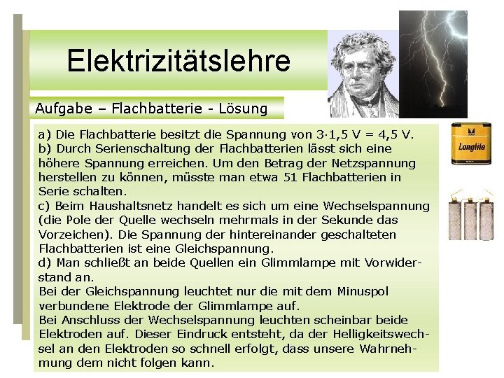 Elektrizitätslehre Aufgabe – Flachbatterie - Lösung a) Die Flachbatterie besitzt die Spannung von 3·