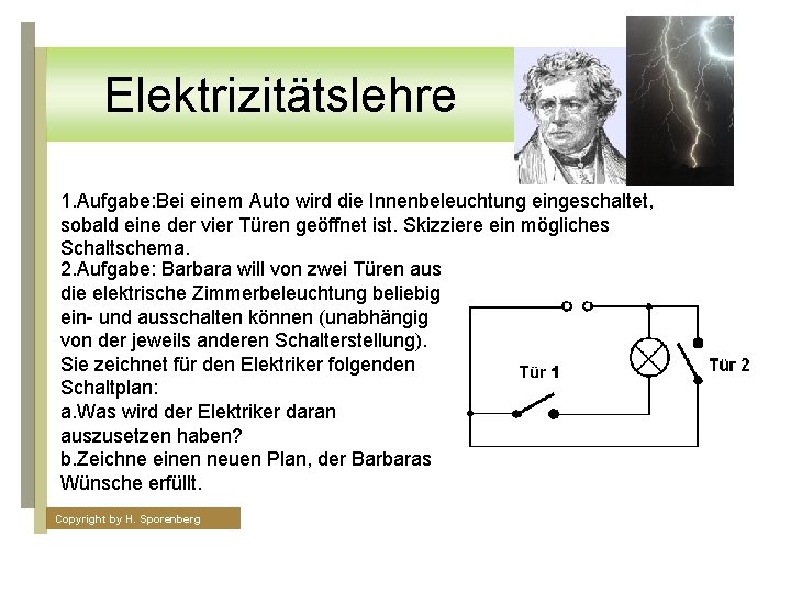 Elektrizitätslehre 1. Aufgabe: Bei einem Auto wird die Innenbeleuchtung eingeschaltet, sobald eine der vier