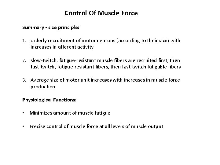 Control Of Muscle Force Summary - size principle: 1. orderly recruitment of motor neurons