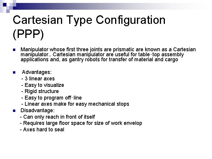 Cartesian Type Configuration (PPP) n Manipulator whose first three joints are prismatic are known