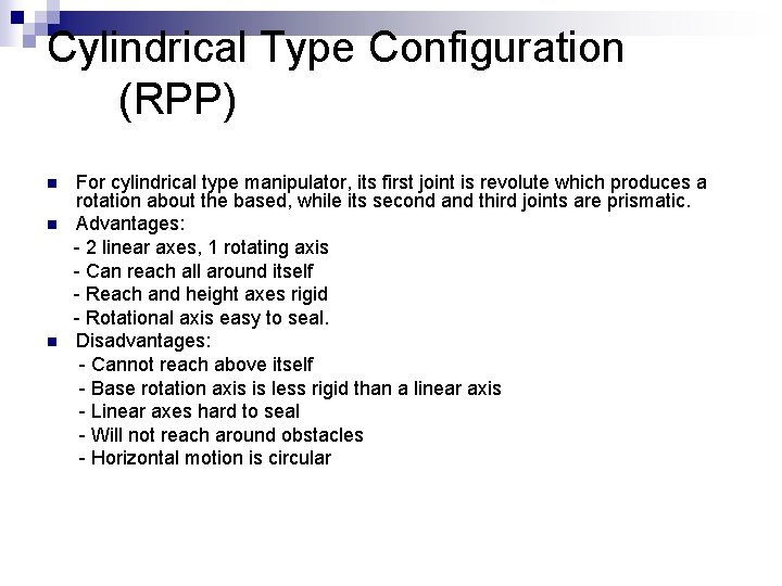 Cylindrical Type Configuration (RPP) n n n For cylindrical type manipulator, its first joint
