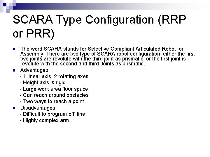 SCARA Type Configuration (RRP or PRR) n n n The word SCARA stands for