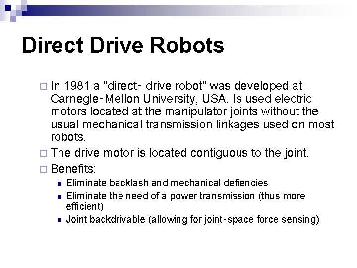 Direct Drive Robots ¨ In 1981 a "direct‑ drive robot" was developed at Carnegle‑Mellon