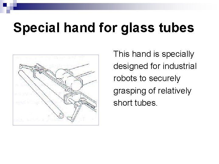 Special hand for glass tubes This hand is specially designed for industrial robots to