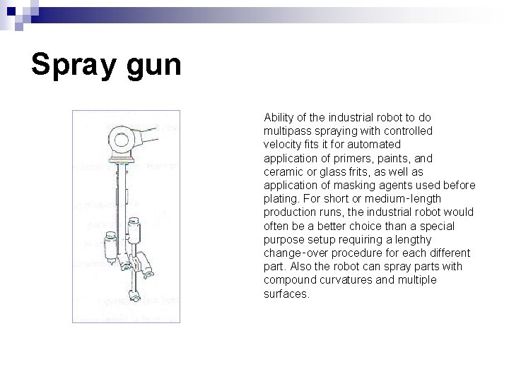 Spray gun Ability of the industrial robot to do multipass spraying with controlled velocity