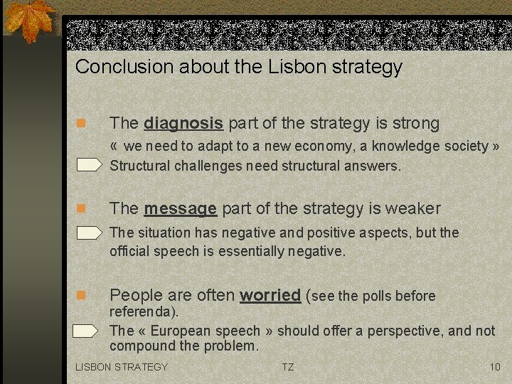Conclusion about the Lisbon strategy n The diagnosis part of the strategy is strong