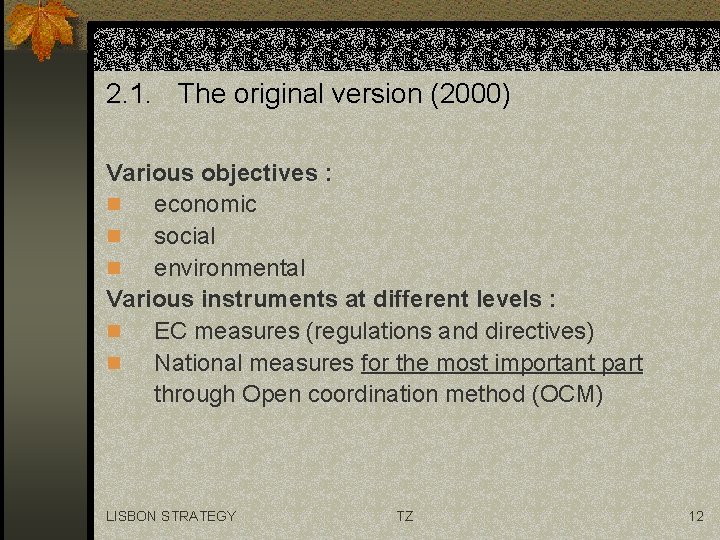 2. 1. The original version (2000) Various objectives : n economic n social n