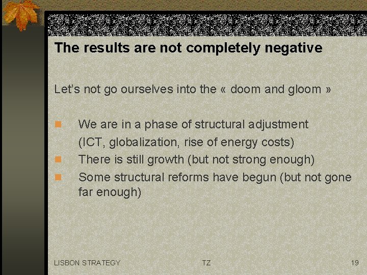 The results are not completely negative Let’s not go ourselves into the « doom