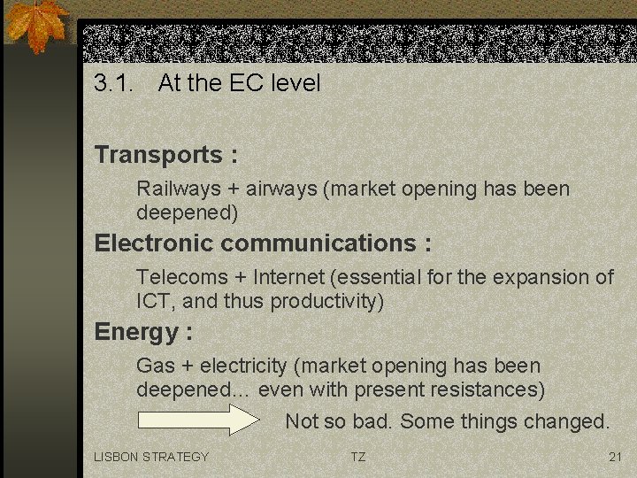 3. 1. At the EC level Transports : Railways + airways (market opening has