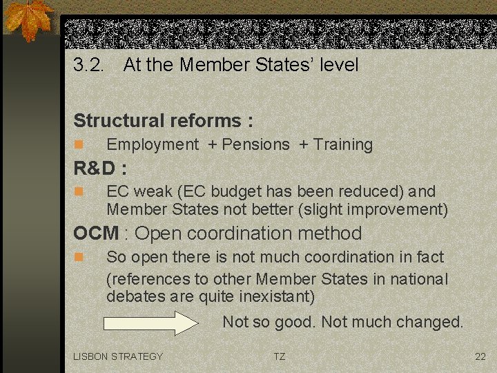 3. 2. At the Member States’ level Structural reforms : n Employment + Pensions