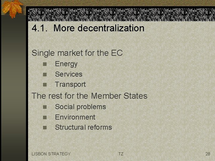 4. 1. More decentralization Single market for the EC n n n Energy Services