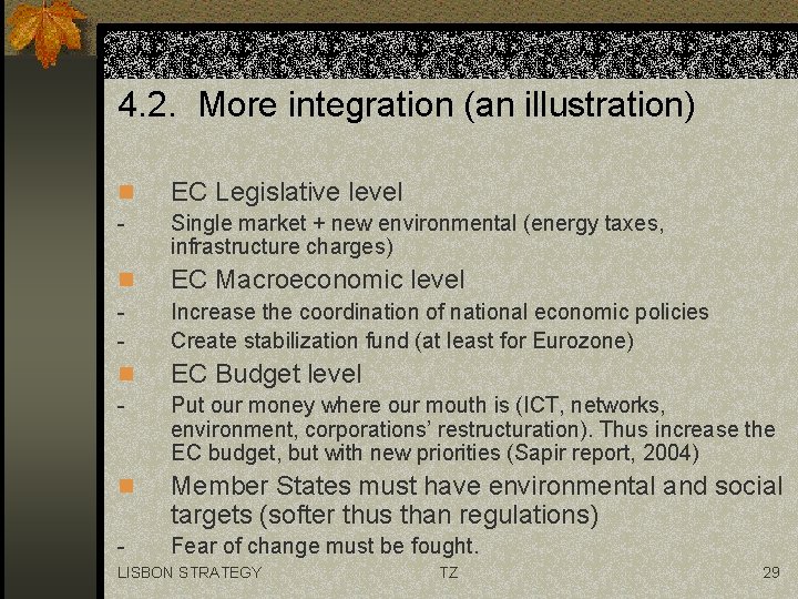 4. 2. More integration (an illustration) n - EC Legislative level n n -