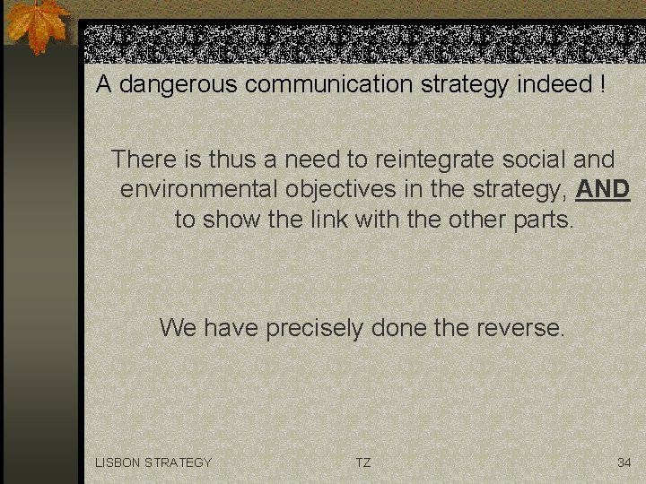 A dangerous communication strategy indeed ! There is thus a need to reintegrate social