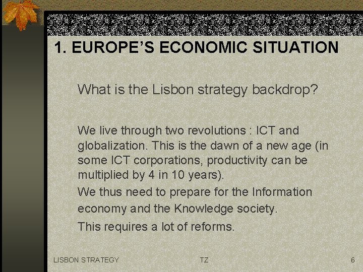 1. EUROPE’S ECONOMIC SITUATION What is the Lisbon strategy backdrop? We live through two