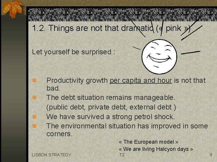 1. 2. Things are not that dramatic ( « pink » ) Let yourself