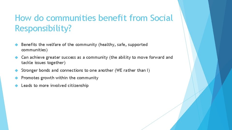 How do communities benefit from Social Responsibility? Benefits the welfare of the community (healthy, How do communities benefit from Social Responsibility? Benefits the welfare of the community (healthy,