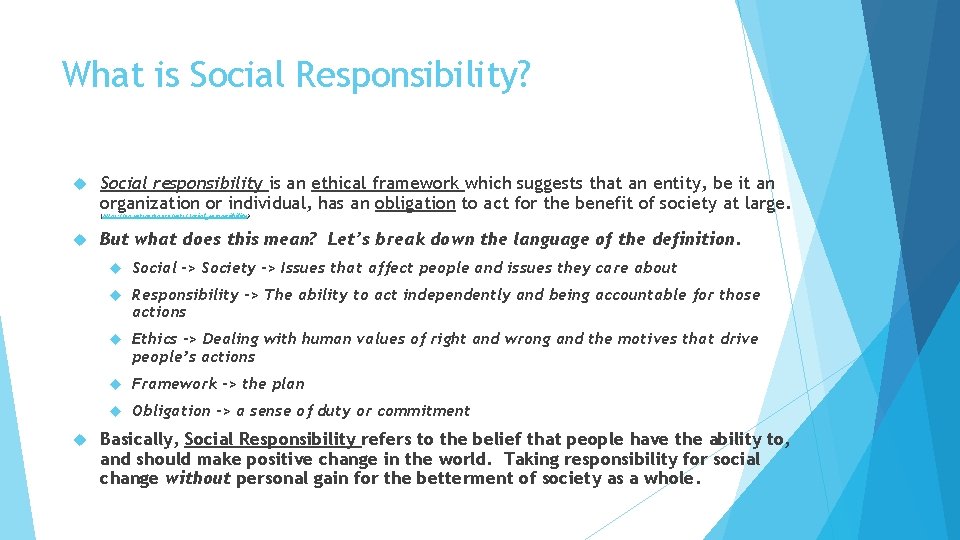 What is Social Responsibility? Social responsibility is an ethical framework which suggests that an What is Social Responsibility? Social responsibility is an ethical framework which suggests that an