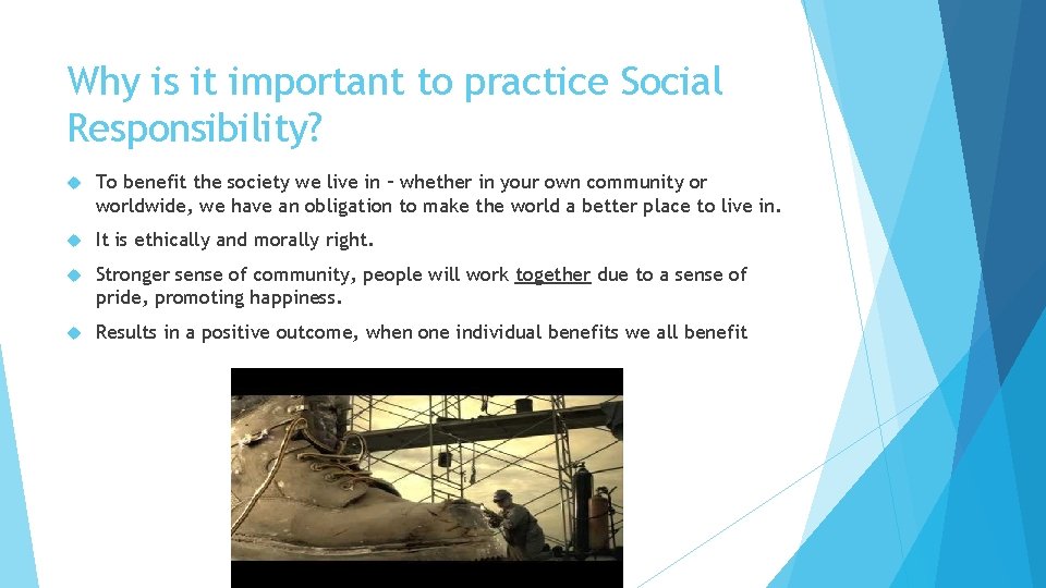 Why is it important to practice Social Responsibility? To benefit the society we live Why is it important to practice Social Responsibility? To benefit the society we live