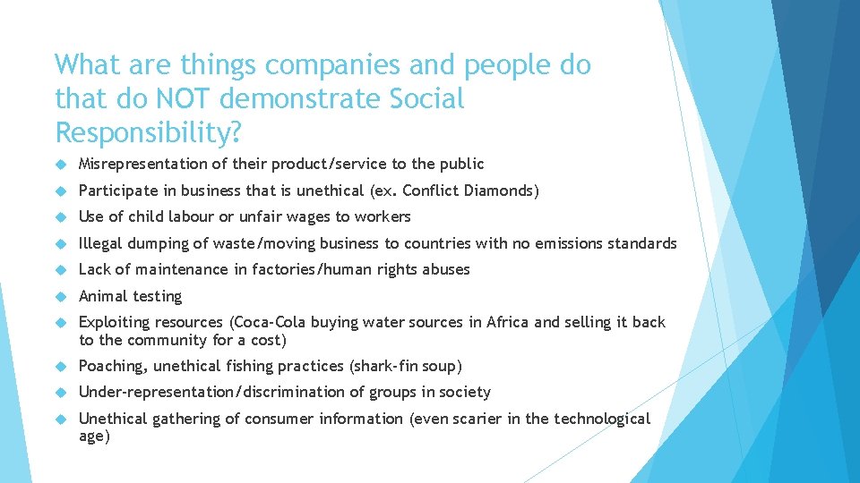 What are things companies and people do that do NOT demonstrate Social Responsibility? Misrepresentation What are things companies and people do that do NOT demonstrate Social Responsibility? Misrepresentation