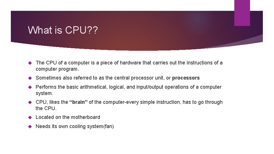 What is CPU? ? The CPU of a computer is a piece of hardware