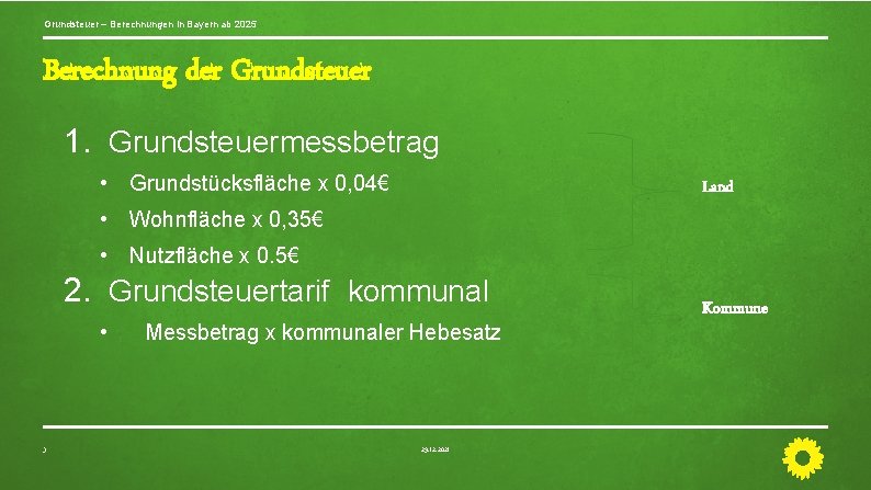Grundsteuer – Berechnungen in Bayern ab 2025 Berechnung der Grundsteuer 1. Grundsteuermessbetrag • Grundstücksfläche
