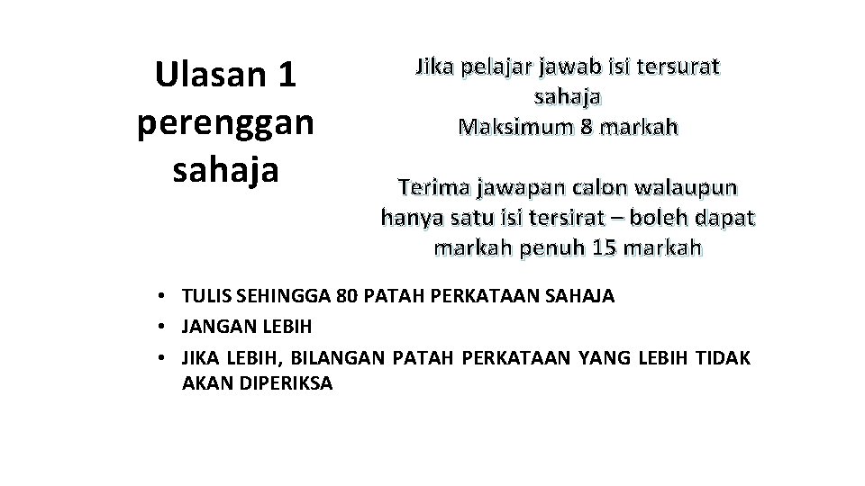 Ulasan 1 perenggan sahaja Jika pelajar jawab isi tersurat sahaja Maksimum 8 markah Terima