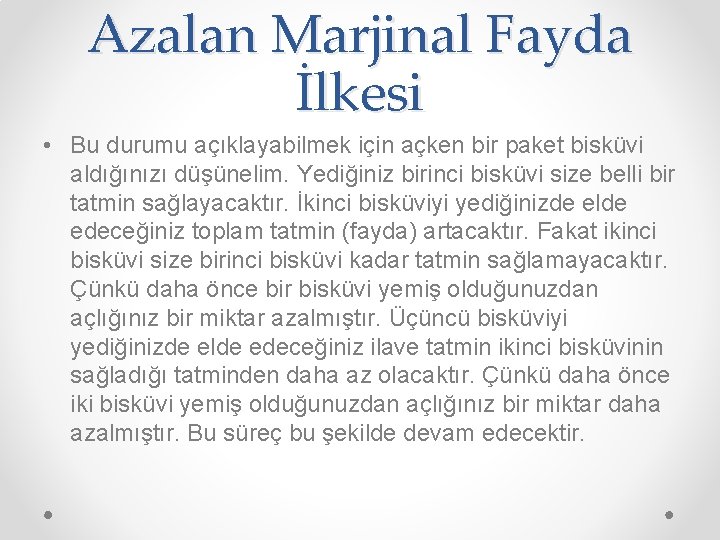 Azalan Marjinal Fayda İlkesi • Bu durumu açıklayabilmek için açken bir paket bisküvi aldığınızı