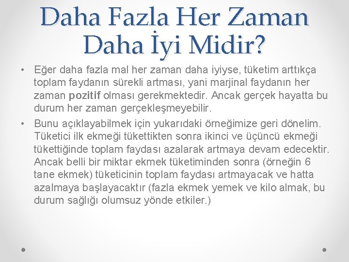 Daha Fazla Her Zaman Daha İyi Midir? • Eğer daha fazla mal her zaman