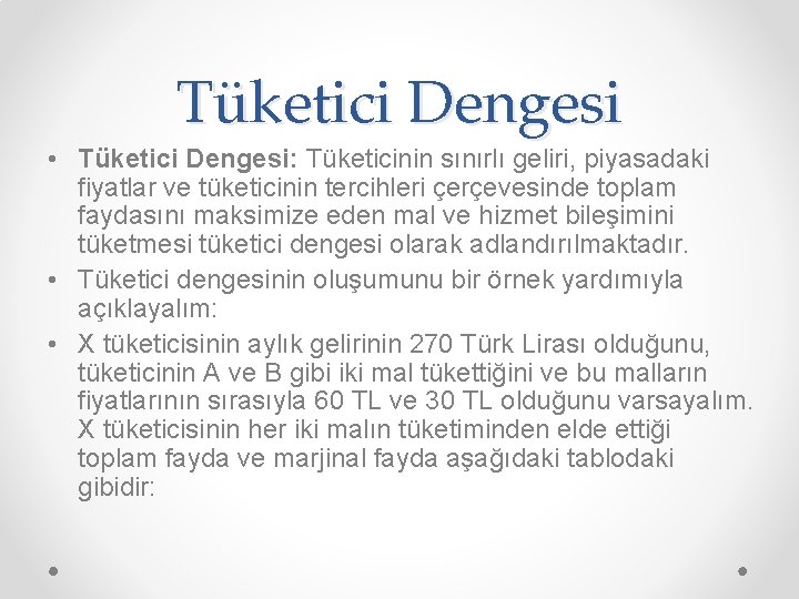 Tüketici Dengesi • Tüketici Dengesi: Tüketicinin sınırlı geliri, piyasadaki fiyatlar ve tüketicinin tercihleri çerçevesinde