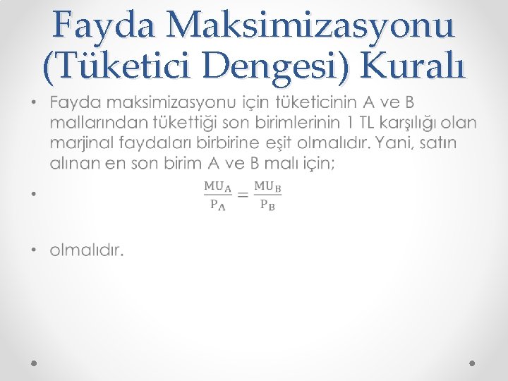 Fayda Maksimizasyonu (Tüketici Dengesi) Kuralı • 