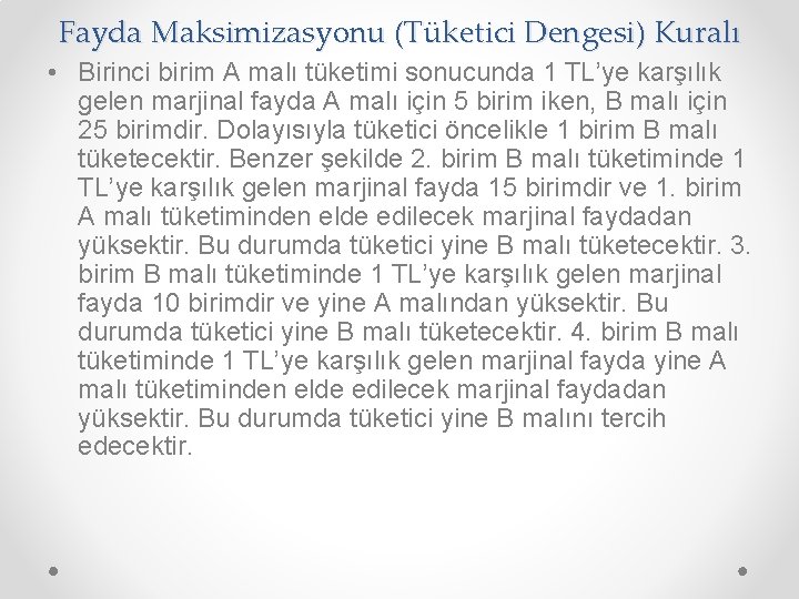 Fayda Maksimizasyonu (Tüketici Dengesi) Kuralı • Birinci birim A malı tüketimi sonucunda 1 TL’ye