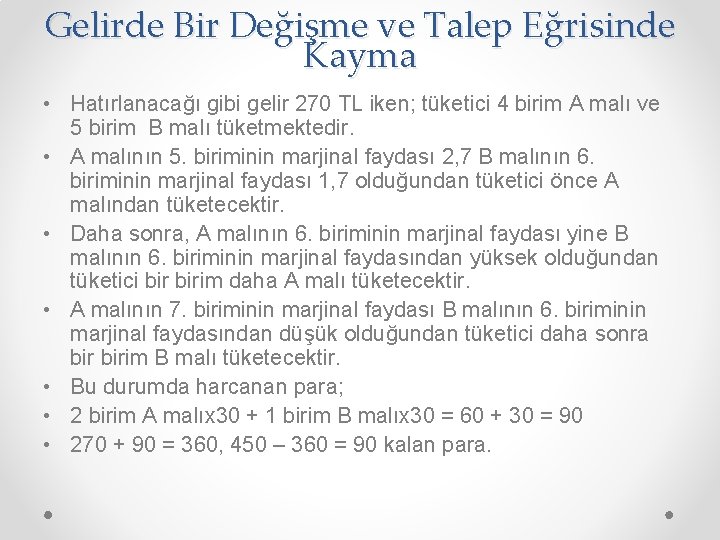 Gelirde Bir Değişme ve Talep Eğrisinde Kayma • Hatırlanacağı gibi gelir 270 TL iken;