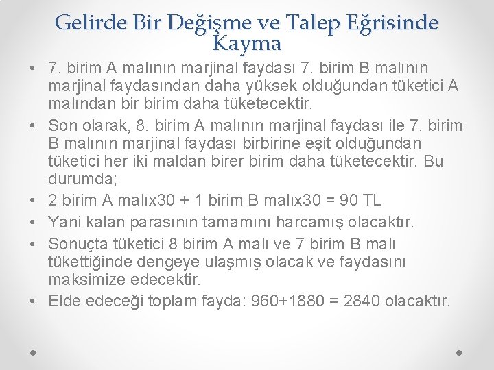 Gelirde Bir Değişme ve Talep Eğrisinde Kayma • 7. birim A malının marjinal faydası